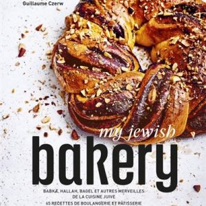 My Jewish Bakery - Babka, hallah, bagel et autres merveilles de la cuisine juive