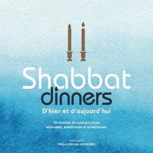 Shabbat dinners. 90 recettes de cuisines juives séfarades, ashkénazes et israéliennes