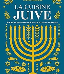 La cuisine juive - Toutes les recettes et traditions de la cuisine ashkénaze